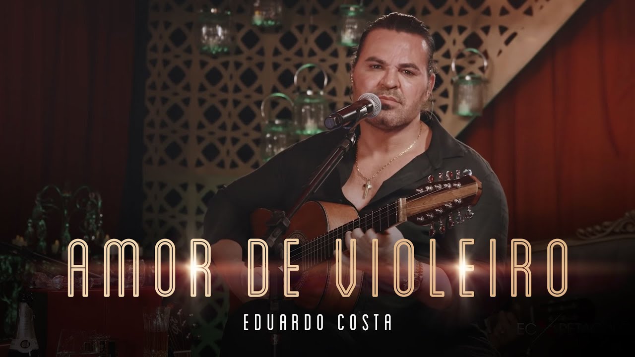 Letra Amor De Violeiro Eduardo Costa Live Dos Namorados Musicatube