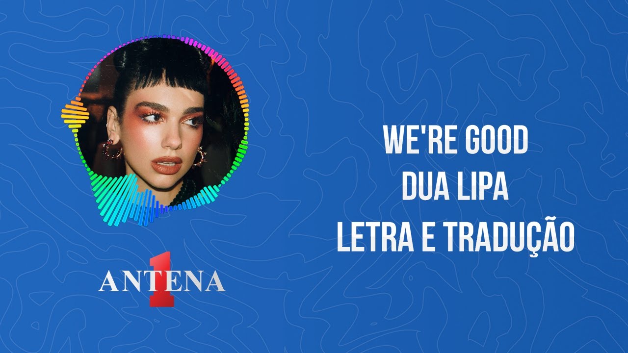 Dua Lipa-were good(Letra/tradução) 