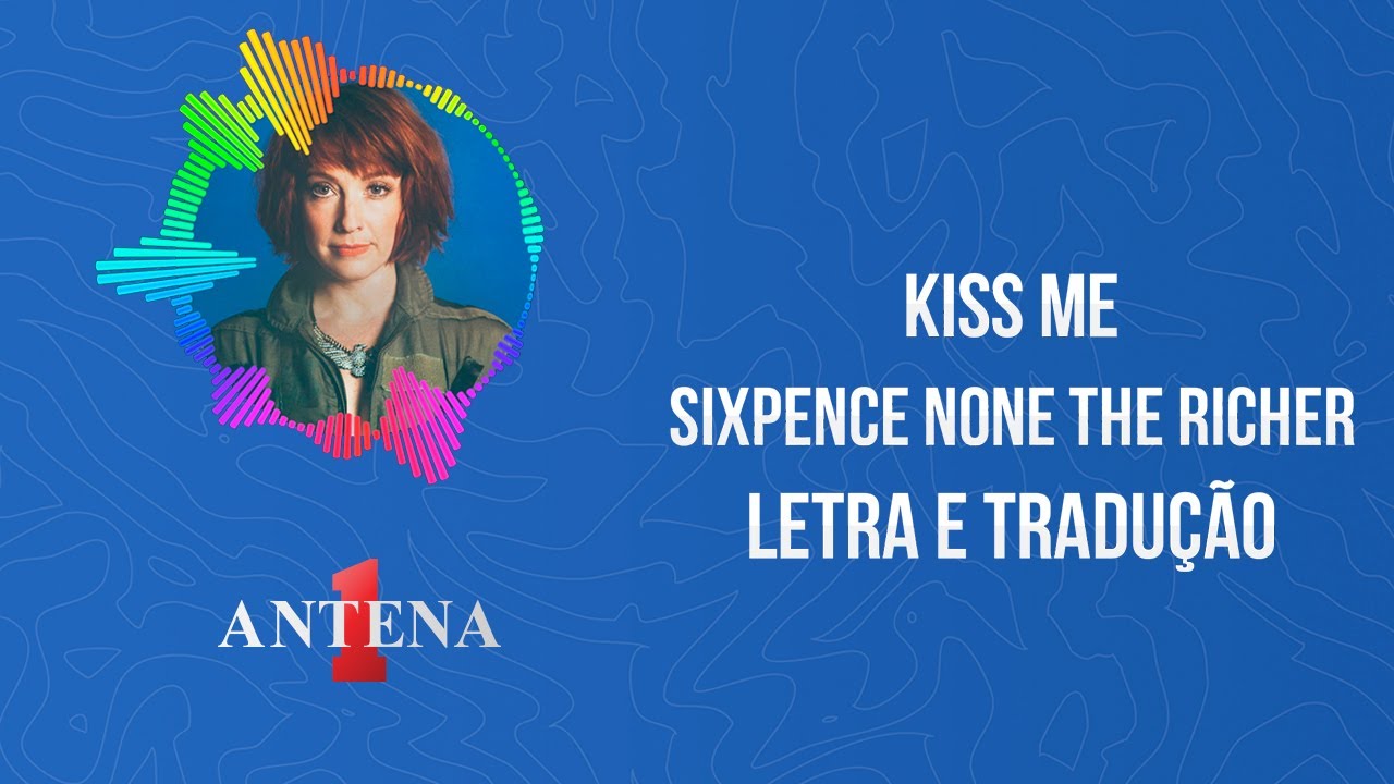 Kiss Me (tradução) - Sixpence None The Richer - VAGALUME