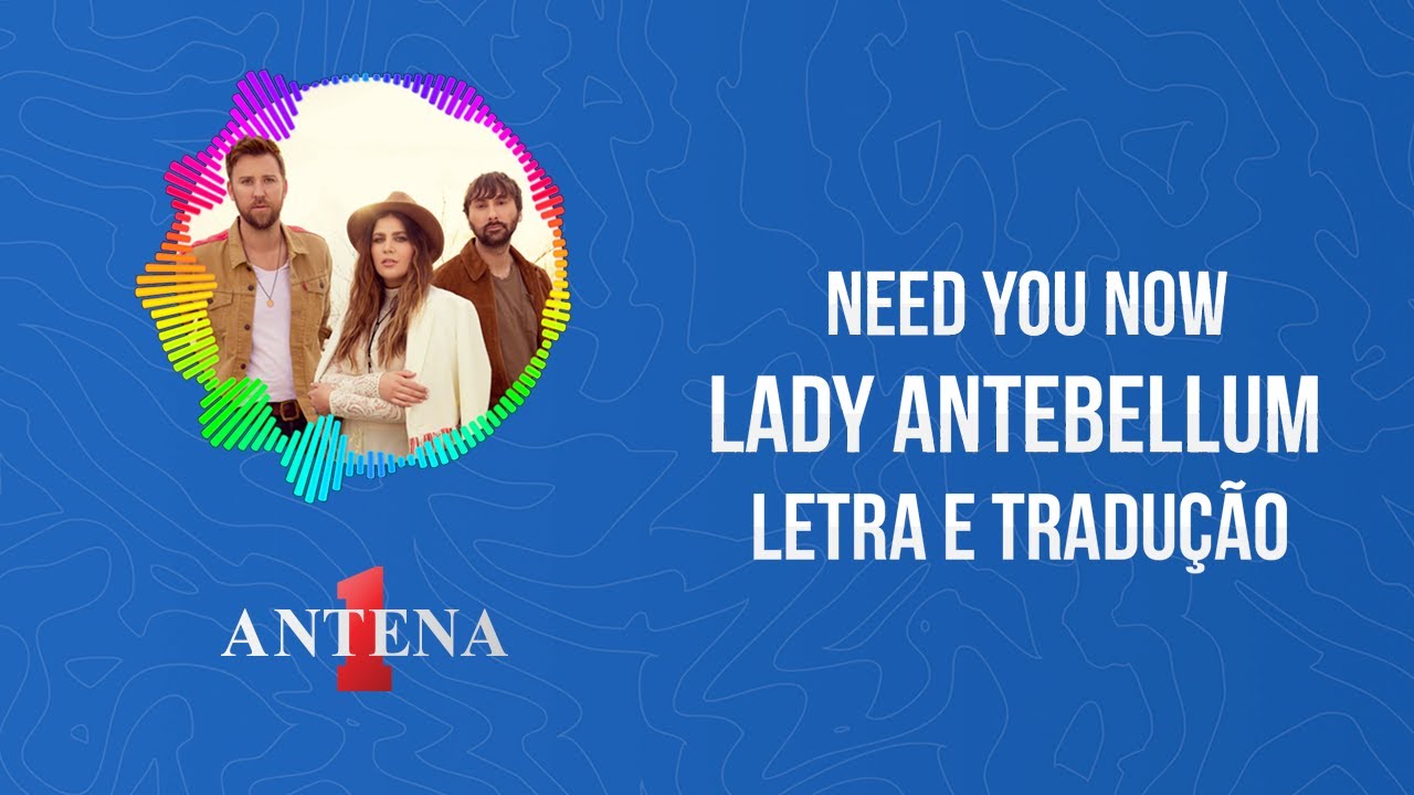 Lady Antebellum - Need You Now (Letra e Tradução) - MusicaTube