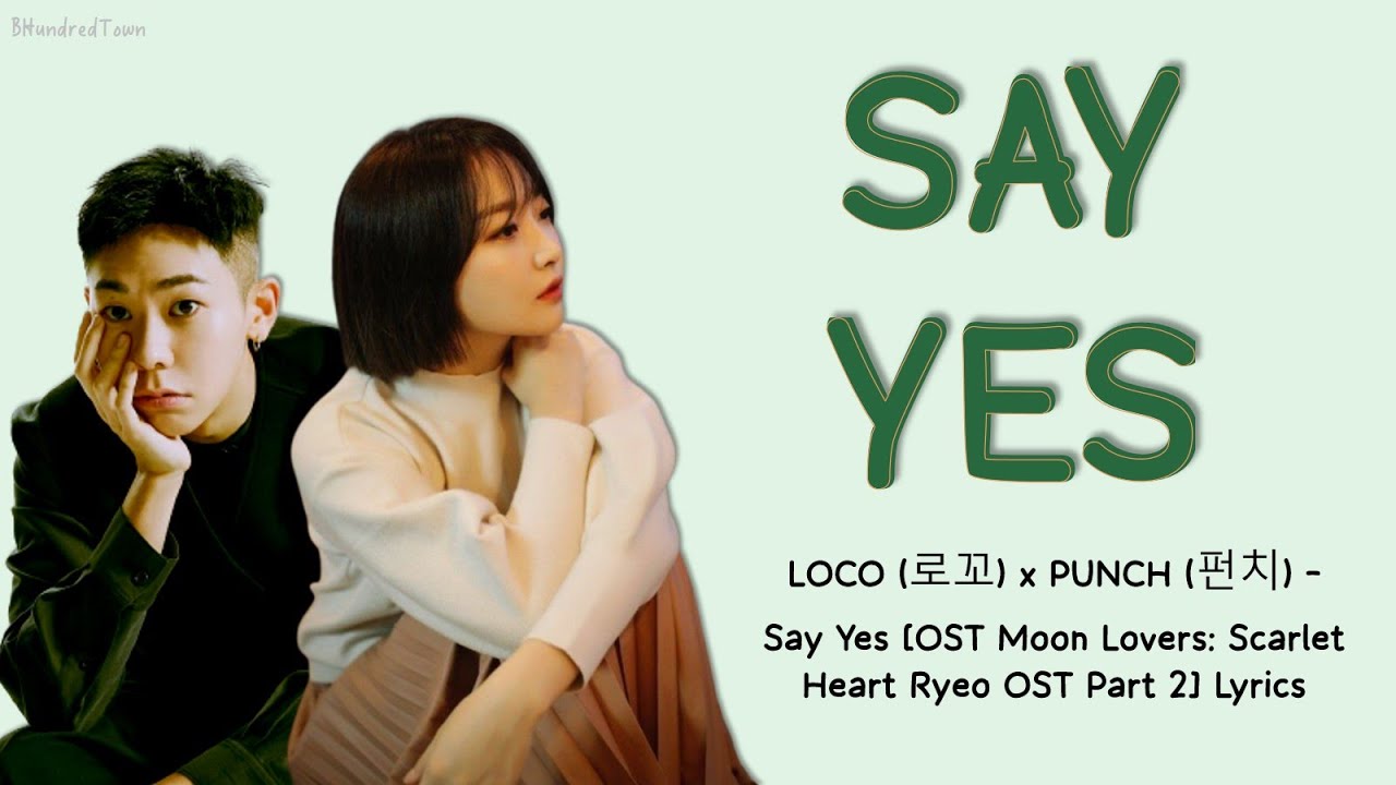 Liedtext LOCO (로꼬) x PUNCH (펀치) – Say Yes [OST Moon Lovers: Scarlet