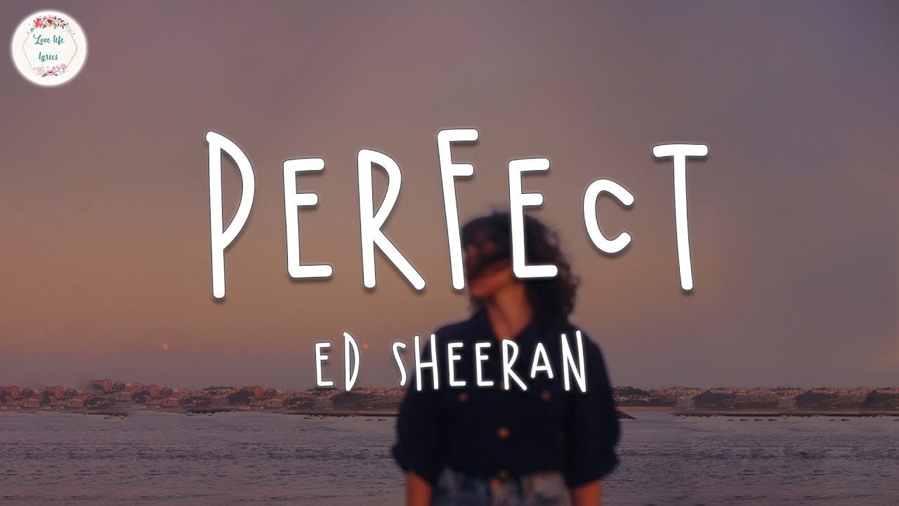 Liedtext Ed Sheeran - Perfect (Lyric Video) - MusicaTube