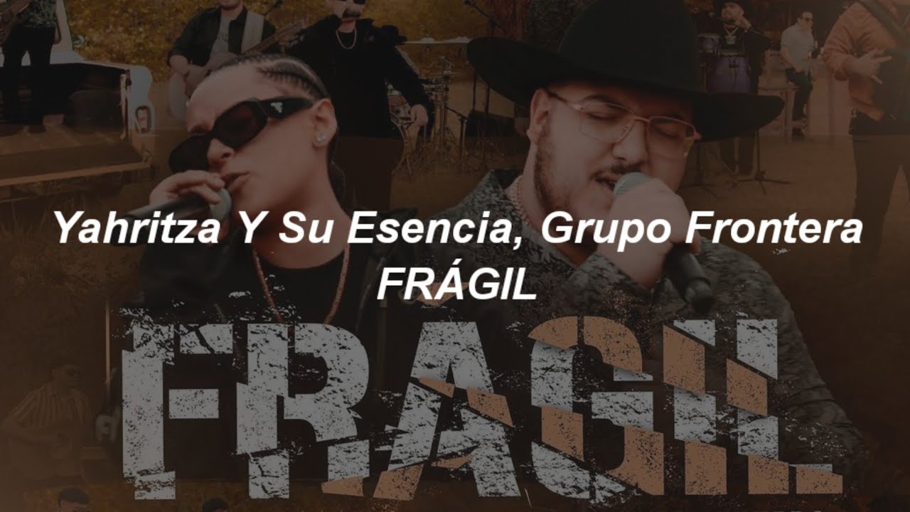 Letra Yahritza Y Su Esencia Grupo Frontera Frágil 💔 Letra Musicatube 8363