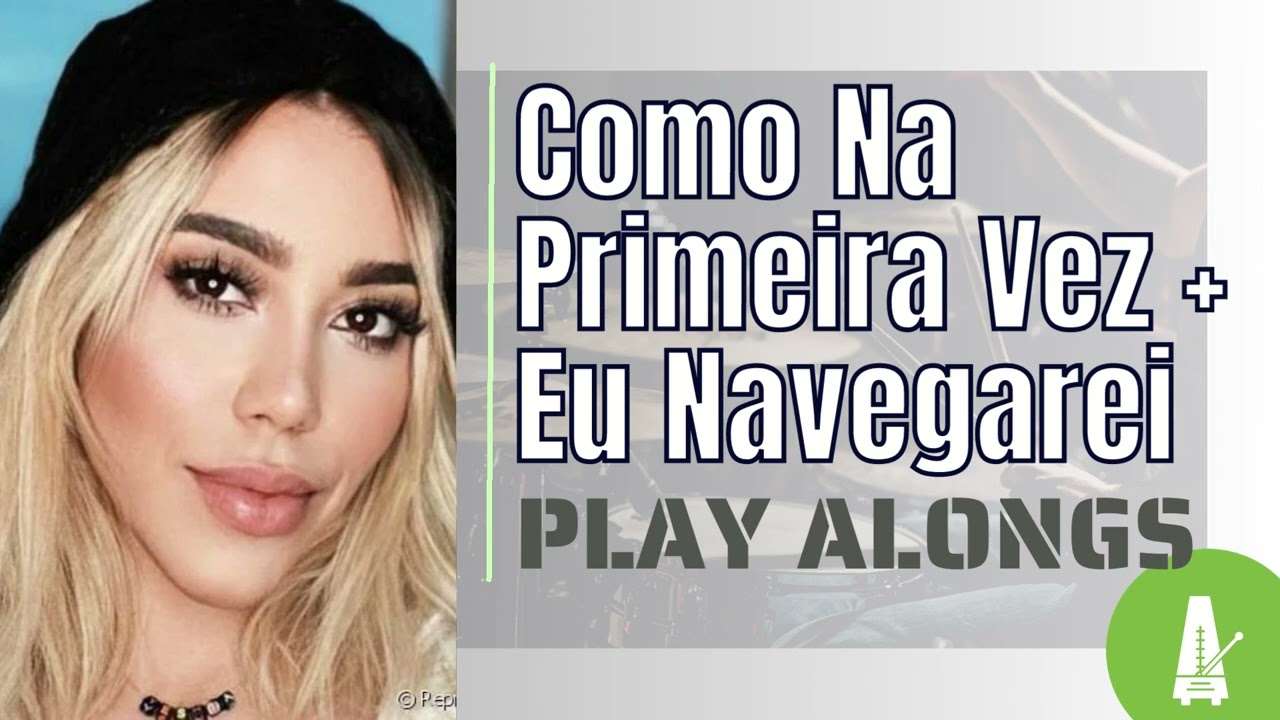 Como Na Primeira Vez Eu Navegarei Julliany Souza Play Alongs Para Bateria Metrônomo 