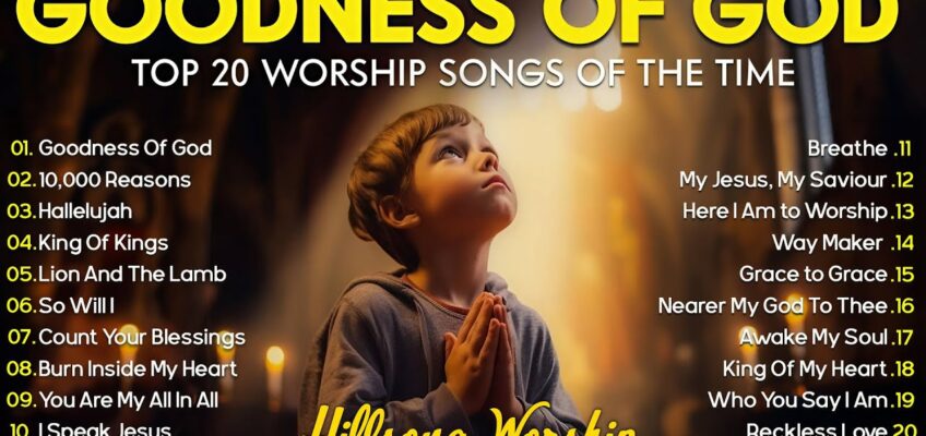 Lyrics GOODNESS OF GOD ~ Christian Music Worship Songs With Lyrics Hillsong Playlist ~ Peaceful Morning
