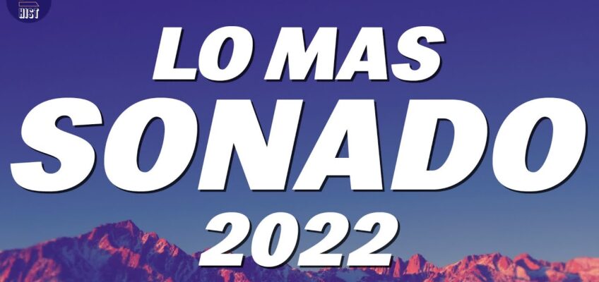 Letra MIX REGGAETON 2022 – LO MAS NUEVO 2022 – LO MAS SONADO | Lyric