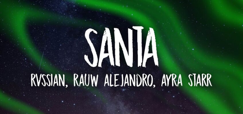 Letra Rvssian, Rauw Alejandro, Ayra Starr – Santa (Lyrics) | Lyric