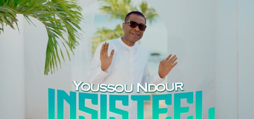 Clip CLIP OFFICIEL INSISTÉEL. – YOUSSOU NDOUR