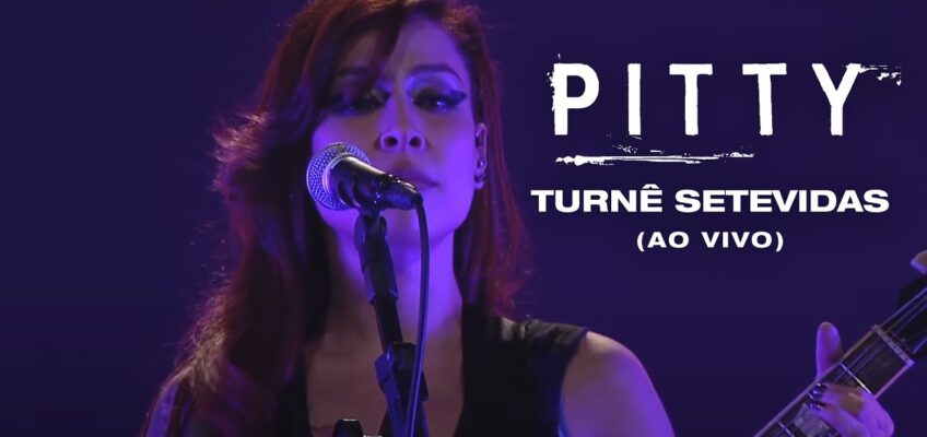 Playlist: Pitty –  Turnê SETEVIDAS Ao Vivo (DVD)